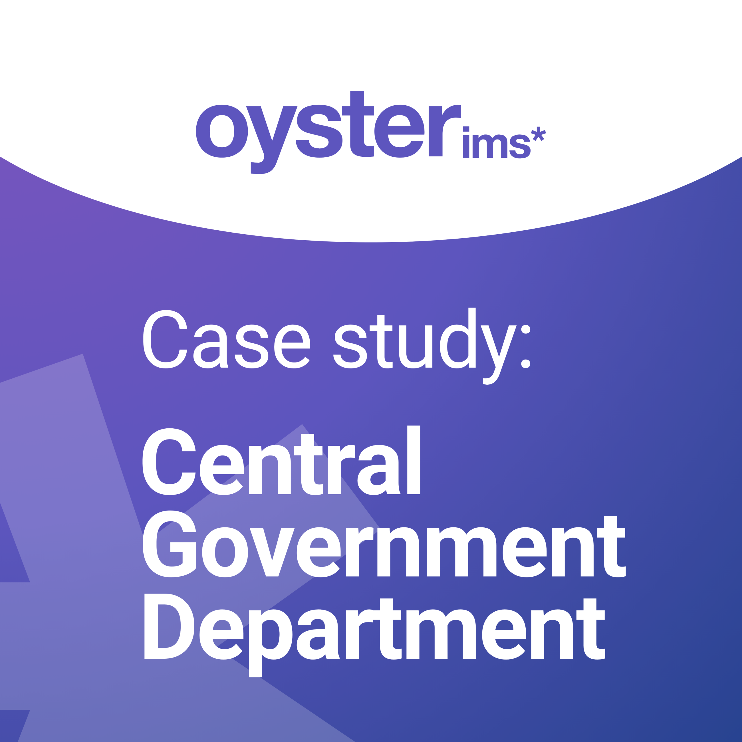Case study Central Government Department - Oyster IMS